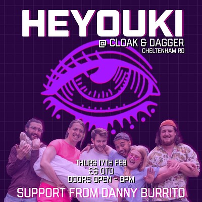 Heyouki + Support from Danny Burrito at The Cloak and Dagger in Bristol