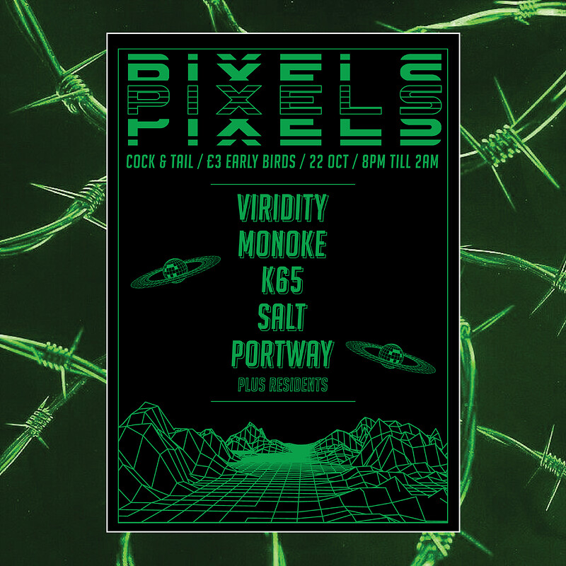 Pixels: Viridity / Monoke / K65 / Salt / Portway at The Cock & Tail