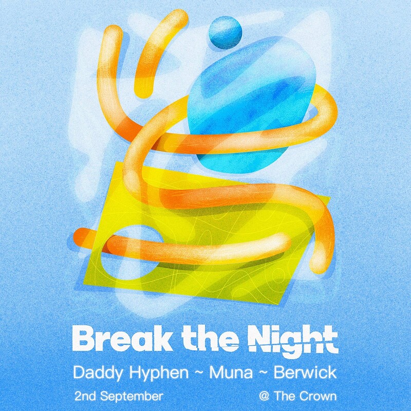 Break the night : Daddy Hyphen, Muna, Berwick at The crown