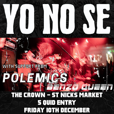 Yo No Se w/ Polemics & Benzo Queen at The Crown in Bristol