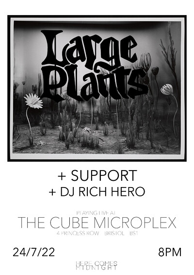 HCM// Large Plants + Support + DJ Rich Hero at The Cube in Bristol