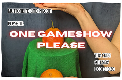 Muttonbird and Pigeon present: ONE GAMESHOW PLEASE at The Cube