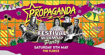 Propaganda - Festival Warm-Up Party at The Fleece