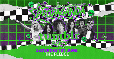 Propaganda - Tumblr Party at The Fleece