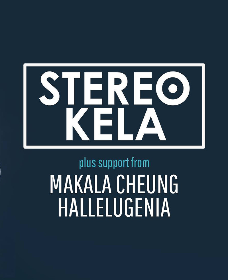 Stereo Kela + Makala Cheung 張 + Hallelugenia at The Fleece