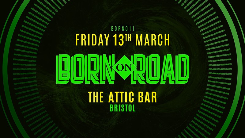 Born On Road 011 at The Attic Bar