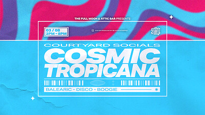 COSMIC TROPICANA: Courtyard Socials at The Full Moon & Attic Bar