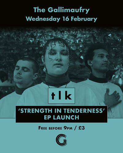 t l k: Strength In Tenderness EP Launch at The Gallimaufry in Bristol