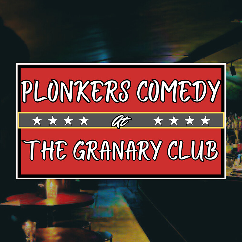 Plonkers Comedy at The Granary Club