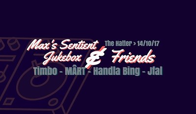 Max's Sentient Jukebox & Friends at The Hatter