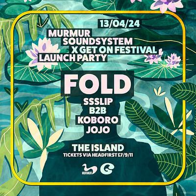 Murmur x Get On Festival Launch Party w/ Fold at The Island