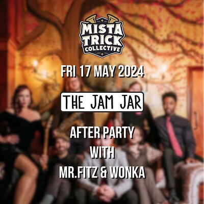 Mista Trick After Party - Mr Fitz & Wonka at The Jam Jar