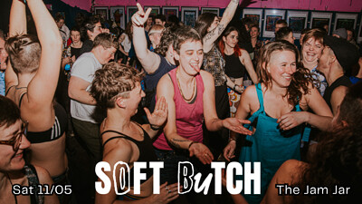 Soft Butch - full LGBTQ+ fam edition at The Jam Jar