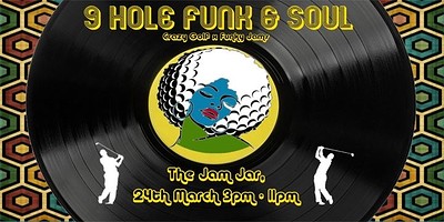 The 9 Hole Funk & Soul Par-Tee at The Jam Jar