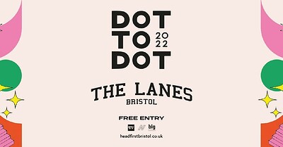 DOT TO DOT 2022 at The Lanes in Bristol