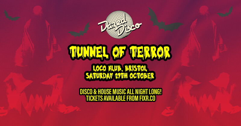 Dazed Disco's Tunnel of Terror - Final 25 Tickets at The Loco Klub