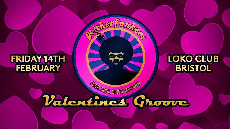 Motherfunker's Valentines Groove - Two room show at The Loco Klub