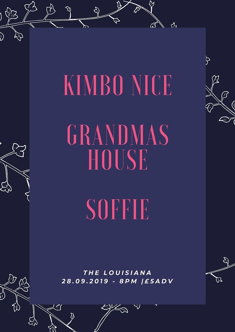 KIMBO NICE // Grandmas House // Soffie at The Louisiana