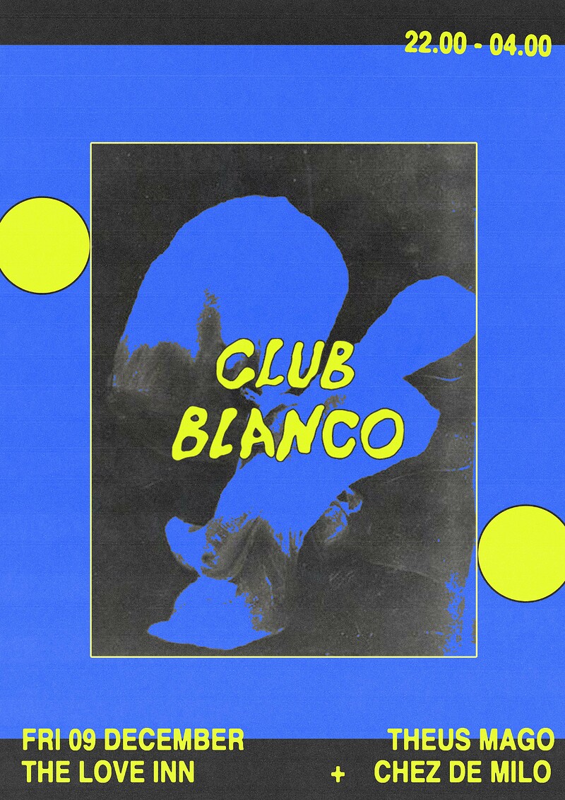 Club Blanco w/ Theus Mago & Chez de Milo at The Love Inn