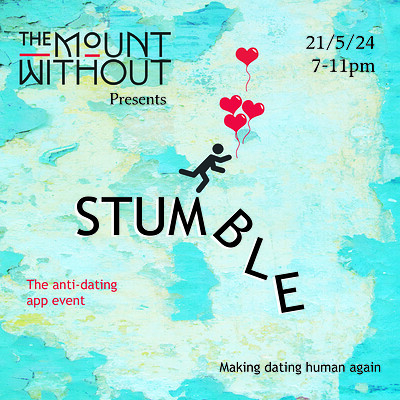 Stumble - The Anti Dating App Event at The Mount Without
