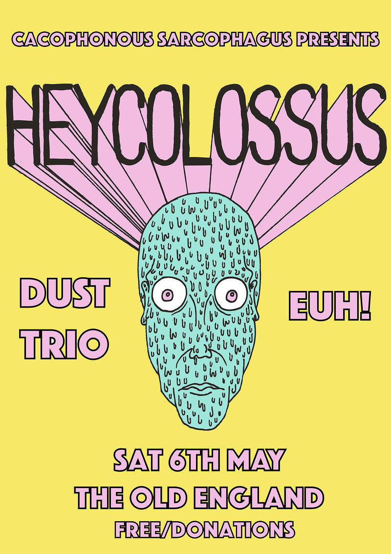 Hey Colossus, Dust Trio & EUH at The Old England Pub