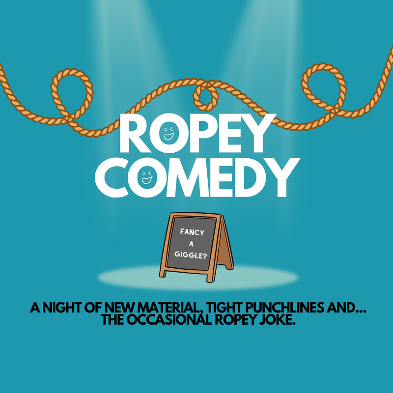 Ropey Comedy at The Ropewalk