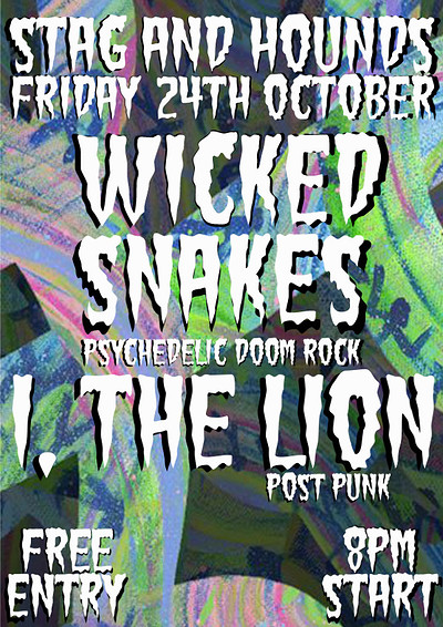 Wicked Snakes  + I, The Lion at Stag And Hounds