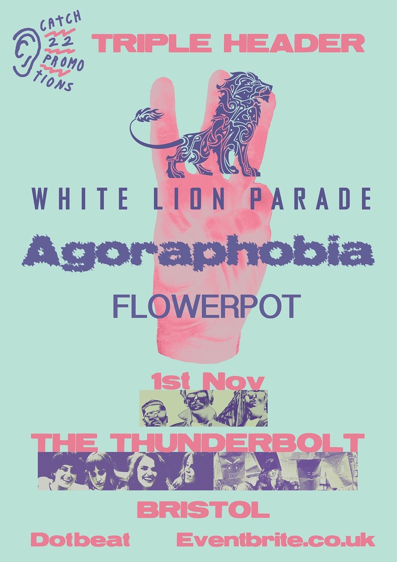 White Lion Parade + Agoraphobia + Flowerpot at The Thunderbolt