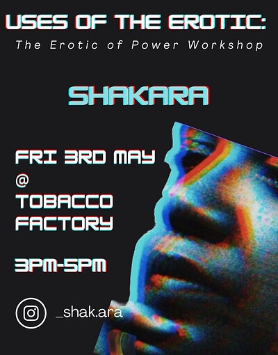 Use of The Erotic: The Erotic as Power Workshop at The Tobacco Factory