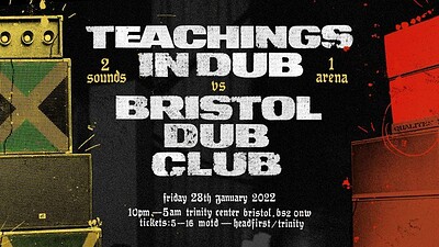 Teachings in Dub vs Bristol Dub Club at The Trinity Centre in Bristol