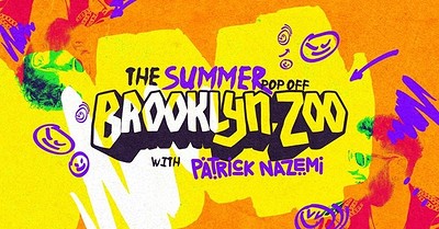 Brooklyn Zoo: The Summer Pop Off w/ Patrick Nazemi at Thekla
