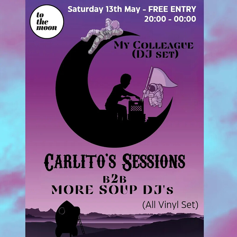 Carlito's Session x More Soup DJs + 'My Colleague' at To The Moon