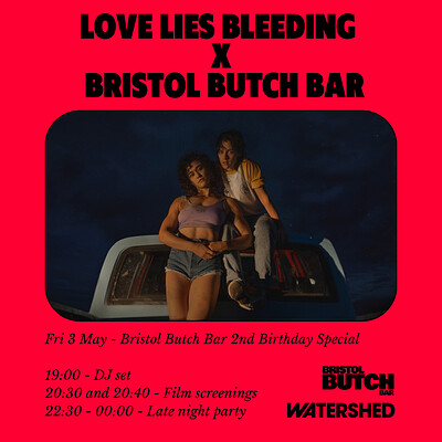 Love Lies Bleeding x Bristol Butch Bar Party at Watershed