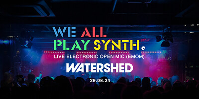 We All Play Synth - Watershed Summer Special at Watershed