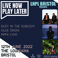 Live Now Play Later Bristol at The Louisiana in Bristol